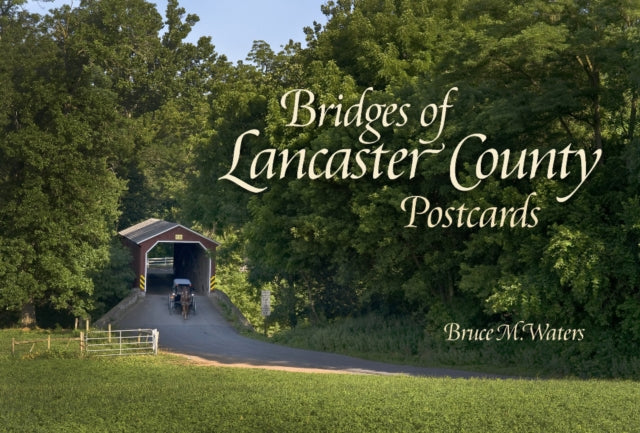 Book cover of: Bridges of Lancaster County Postcards. By: Bruce M. Waters