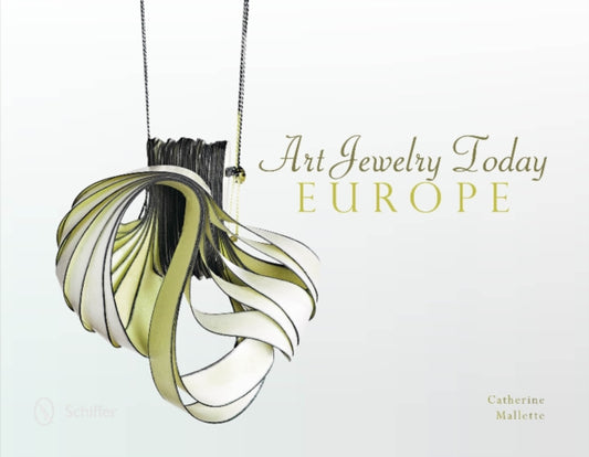 Book cover of: Art Jewelry Today: Europe. By: Catherine Mallette