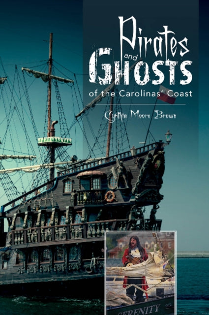 Book cover of: Pirates and Ghosts of the Carolinas' Coast. By: Cynthia Moore Brown