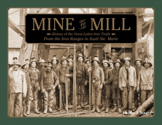 Book cover of: Mine to Mill. By: Phillip J. Stager