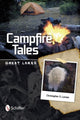 Book cover of: Campfire Tales Great Lakes. By: Christopher Larsen