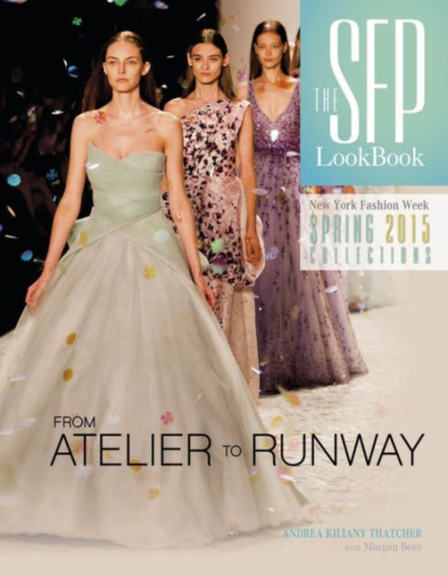 Book cover of: SFP LookBook Atelier to Runway. By: Andrea Kiliany Thatcher
