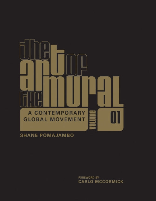 Book cover of: Art of the Mural Volume 1. By: Shane Pomajambo