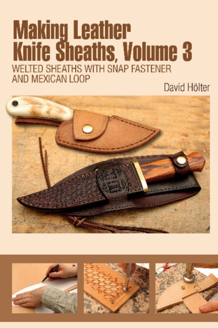 Book cover of: Making Leather Knife Sheaths, Volume 3. By: David Hölter