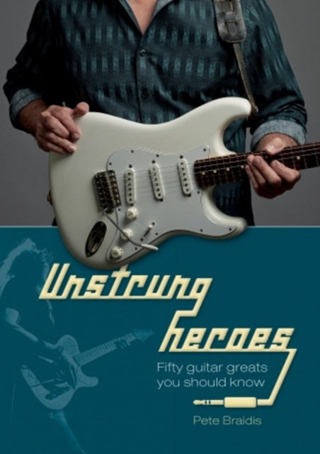Book cover of: Unstrung Heroes. By: Pete Braidis