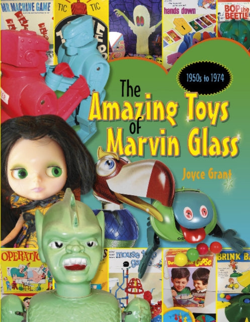 Book cover of: Amazing Toys of Marvin Glass. By: Joyce Grant
