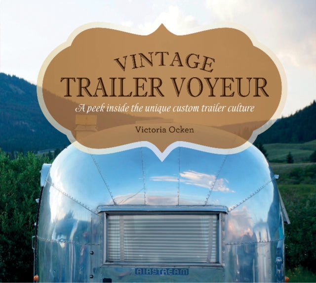 Book cover of: Vintage Trailer Voyeur. By: Vicki Ocken