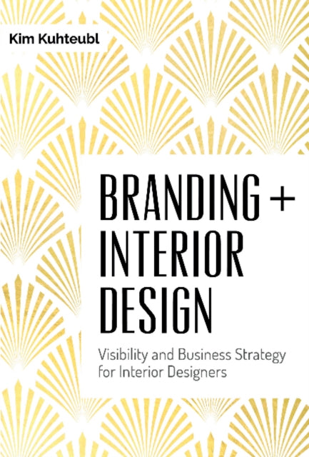 Book cover of: Branding + Interior Design. By: Kim Kuhteubl