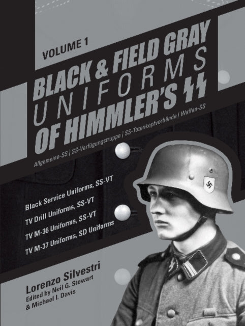 Book cover of: Black and Field Gray Uniforms of Himmler's SS: Allgemeine-SS  SS Verfugungstruppe SS Totenkopfverbande  Waffen SS, Vol. 1. By: Lorenzo Silvestri