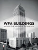 Book cover of: WPA Buildings. By: Joseph Maresca
