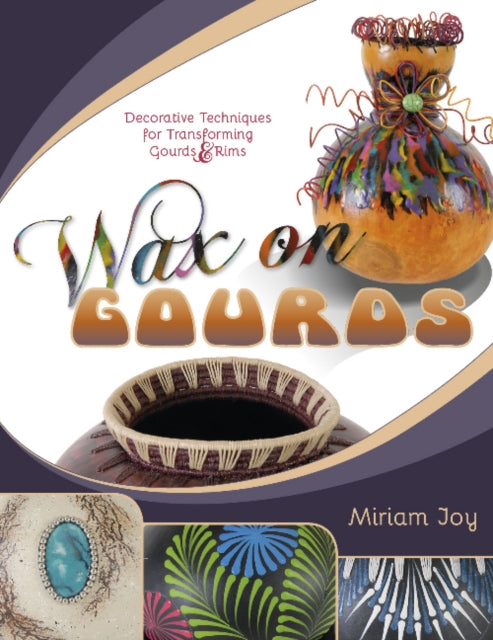 Book cover of: Wax on Gourds. By: Miriam Joy