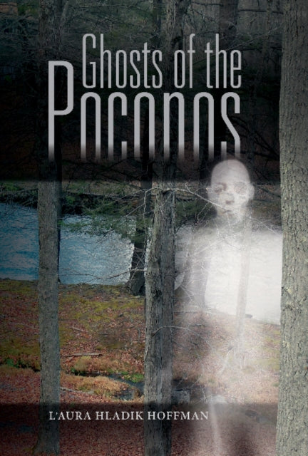 Book cover of: Ghosts of the Poconos. By: L'Aura Hladik Hoffman
