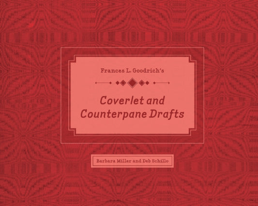 Book cover of: Frances L. Goodrich’s Coverlet and Counterpane Drafts. By: Barbara Miller