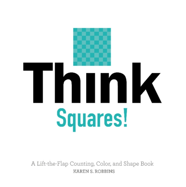 Book cover of: Think Squares!. By: Karen Robbins