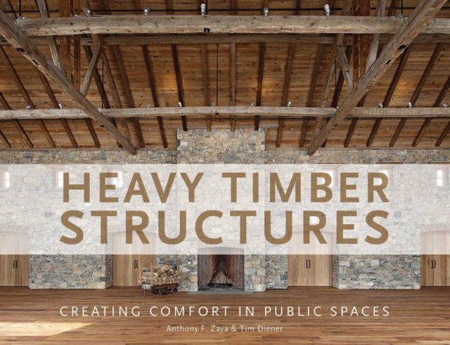 Book cover of: Heavy Timber Structures. By: Anthony F. Zaya
