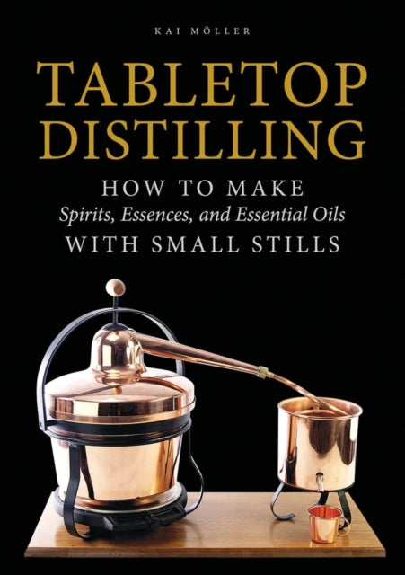 Book cover of: Tabletop Distilling. By: Kai Møller