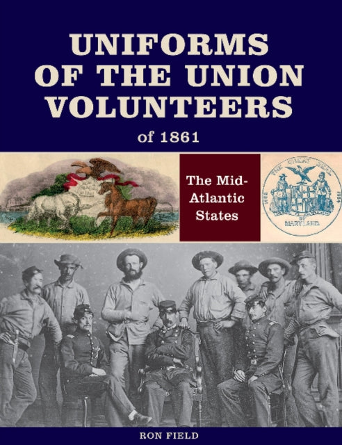 Book cover of: Uniforms of the Union Volunteers of 1861. By: Ron Field