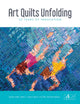 Book cover of: Art Quilts Unfolding. By: Martha Sielman