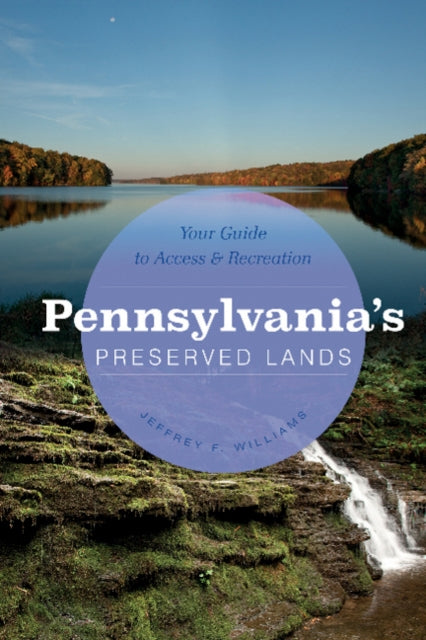 Book cover of: Pennsylvania's Preserved Lands. By: Jeffrey F. Williams