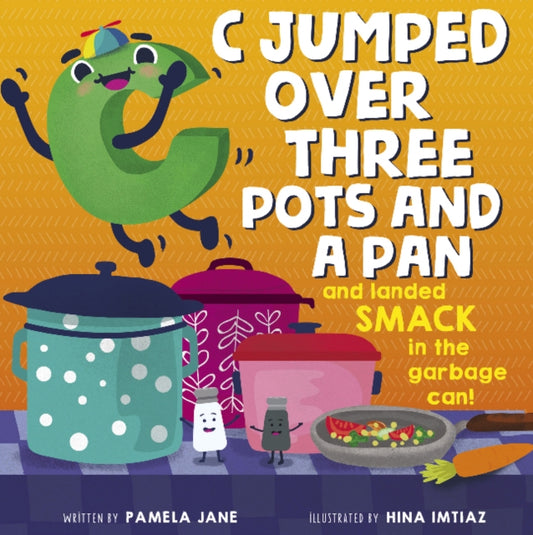 Book cover of: C Jumped over Three Pots and a Pan and Landed Smack in the Garbage Can!. By: Pamela Jane
