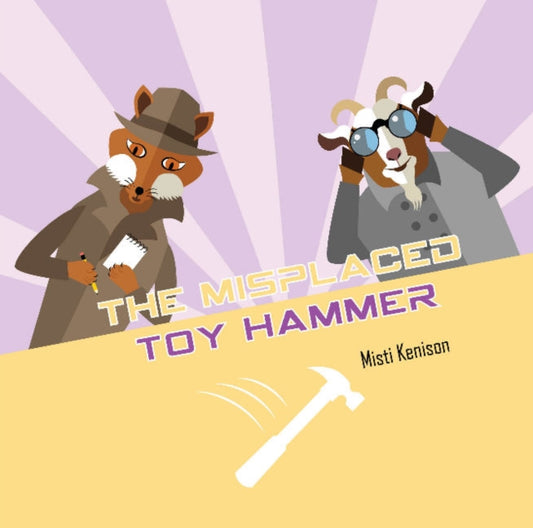 Book cover of: Misplaced Toy Hammer. By: Misti Kenison