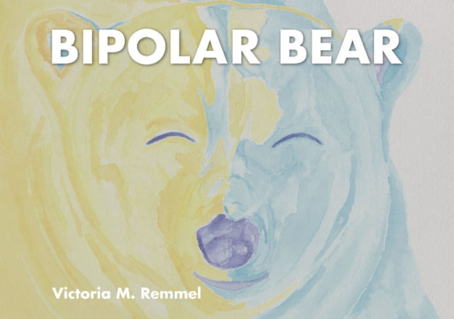 Book cover of: Bipolar Bear. By: Victoria Remmel