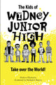 Book cover of: Kids of Widney Junior High Take Over the World!. By: Mathew Klickstein