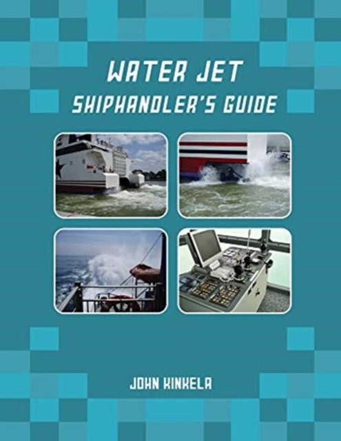 Book cover of: Water Jet Shiphandler's Guide. By: John Kinkela