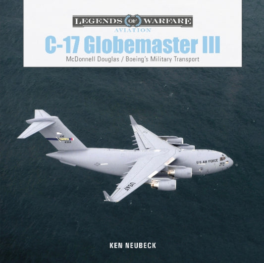 Book cover of: C-17 Globemaster III. By: Ken Neubeck