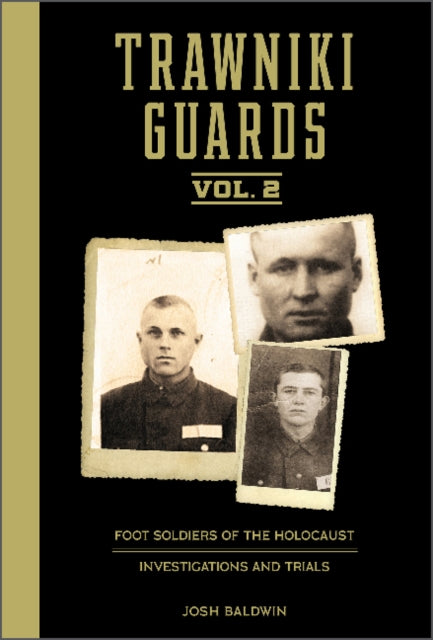 Book cover of: Trawniki Guards: Foot Soldiers of the Holocaust. By: Josh Baldwin
