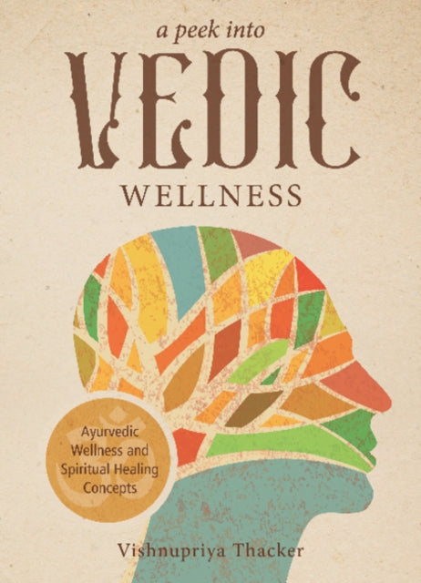 Book cover of: Peek into Vedic Wellness. By: Vishnupriya Thacker