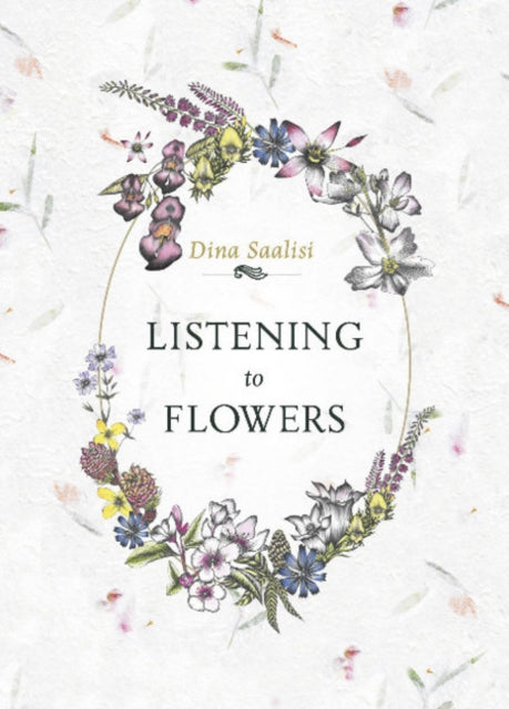 Book cover of: Listening to Flowers. By: Dina Saalisi