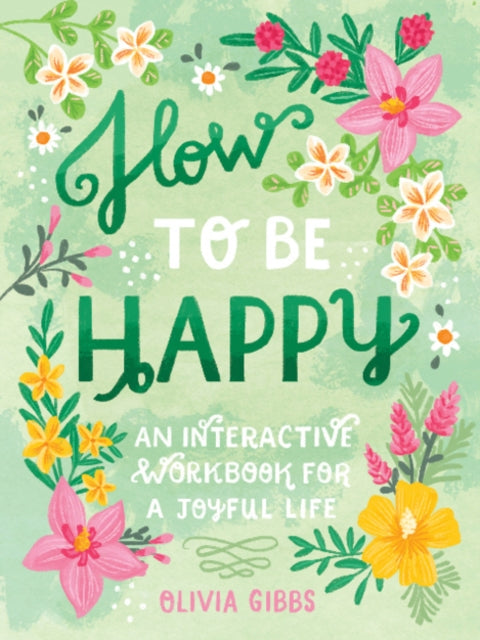 Book cover of: How to Be Happy. By: Olivia Gibbs