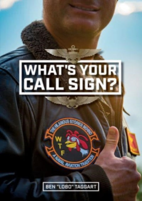 Book cover of: What's Your Call Sign?. By: Ben "Lobo" Taggart