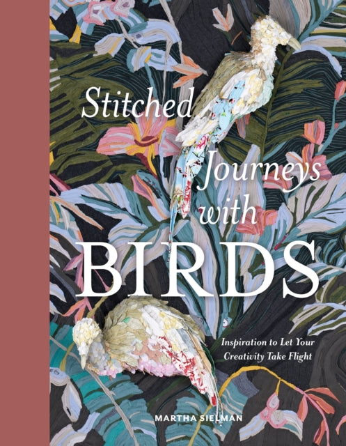 Book cover of: Stitched Journeys with Birds. By: Martha Sielman