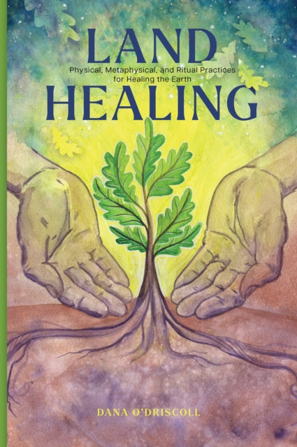 Book cover of: Land Healing. By: Dana O'Driscoll