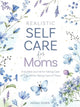 Book cover of: Realistic Self-Care for Moms