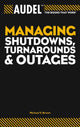 Book cover of: Audel Managing Shutdowns, Turnarounds, and Outages