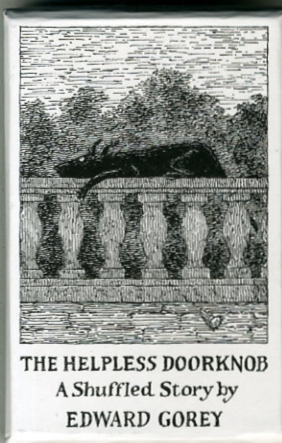 The Helpless Doorknob a Shuffled Story by Edward Gorey