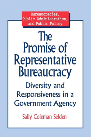 The Promise of Representative Bureaucracy: Diversity and Responsiveness in a Government Agency
