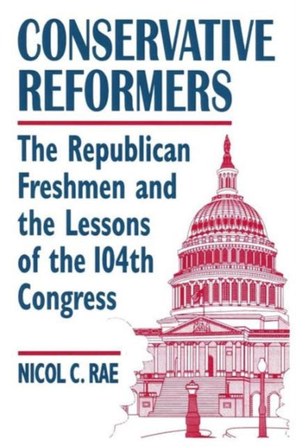 Book cover of: Conservative Reformers: The Freshman Republicans in the 104th Congress