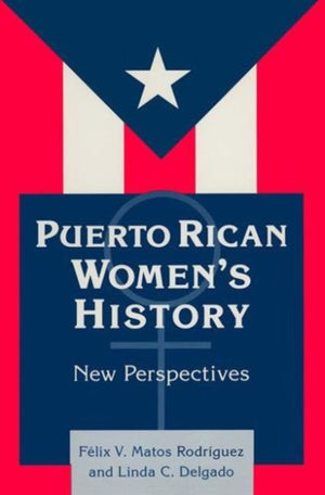 Puerto Rican Women's History: New Perspectives