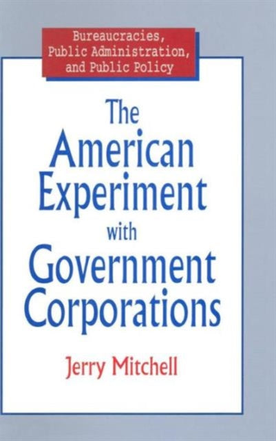 The American Experiment with Government Corporations