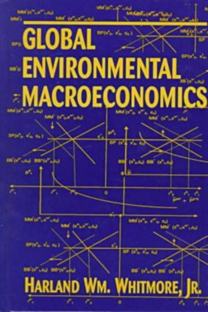 Book cover of: Global Environmental Macroeconomics. By: Harland Wm Whitmore