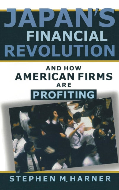 Book cover of: Japan's Financial Revolution and How American Firms are Profiting. By: Stephen M. Harner