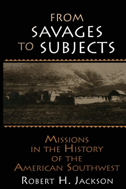 Book cover of: From Savages to Subjects. By: Robert H. Jackson