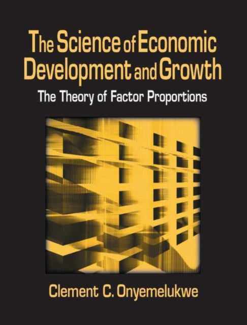 Book cover of: Science of Economic Development and Growth: The Theory of Factor Proportions. By: Clement C. Onyemelukwe