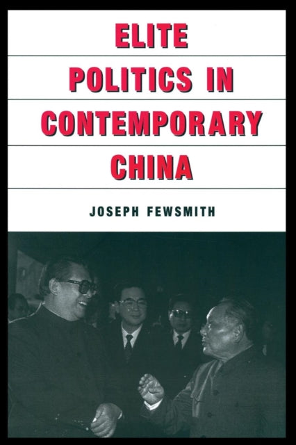 Book cover of: Elite Politics in Contemporary China. By: Joseph Fewsmith
