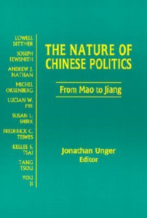 The Nature of Chinese Politics: From Mao to Jiang