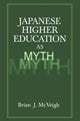 Book cover of: Japanese Higher Education as Myth. By: Brian J. McVeigh